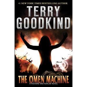The Omen Machine: A Richard and Kahlan Novel -- Terry Goodkind